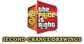   THE PRICE IS RIGHT™ Second Chance Drawings